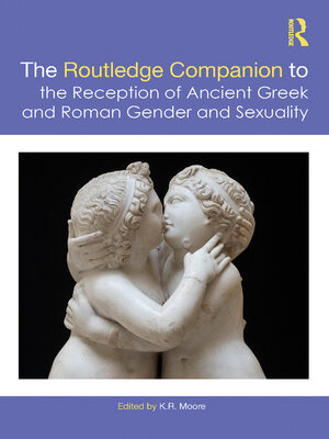 cover image of The Routledge Companion to the Reception of Ancient Greek and Roman Gender and Sexuality
